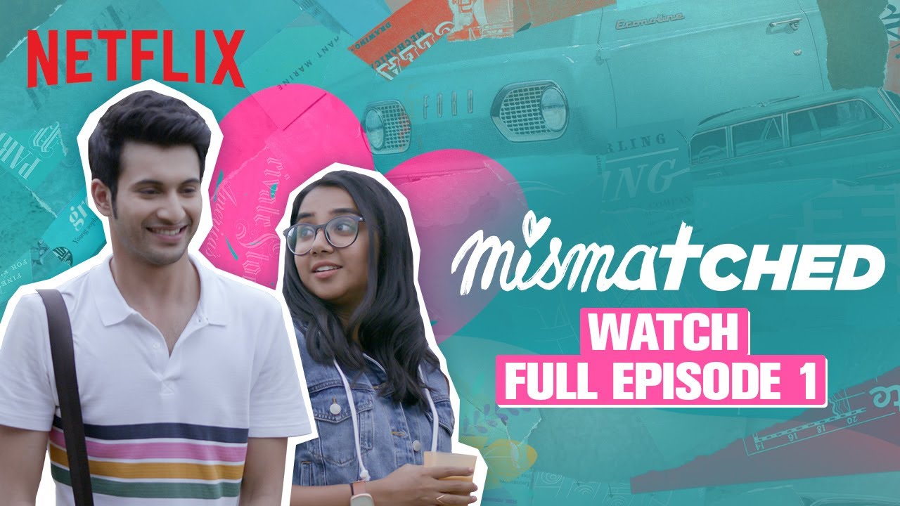 Mismatched  Season 1 Episode 1  Rohit Saraf MostlySane  Netflix India