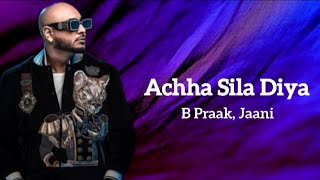 Achha Sila Diya (Lyrics Song) | Jaani & B Praak