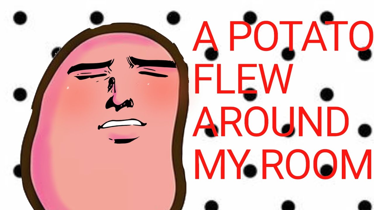 A Potato flew Around my Room - YouTube
