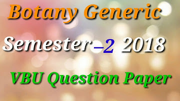Botany Generic || Semester–2 || VBU Question Paper 2018