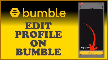 How to Edit Profile on Bumble Dating App 2024? Customize Bumble Profile