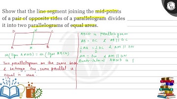 Show that the line segment joining the mid-points of a pair of opposite sides of a parallelogram...