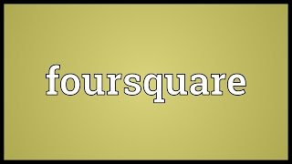 Foursquare Meaning