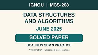 IGNOU MCS-208 Data Structures and Algorithms | June 2025 Solved Paper | BCA_NEW Sem 3 Practice