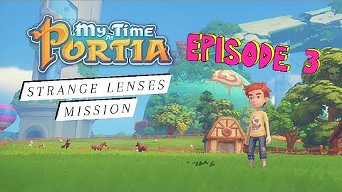 MY TIME AT PORTIA: The Strange Lenses from Abandon Ruins // ANDROID GAMEPLAY WALKTHROUGH