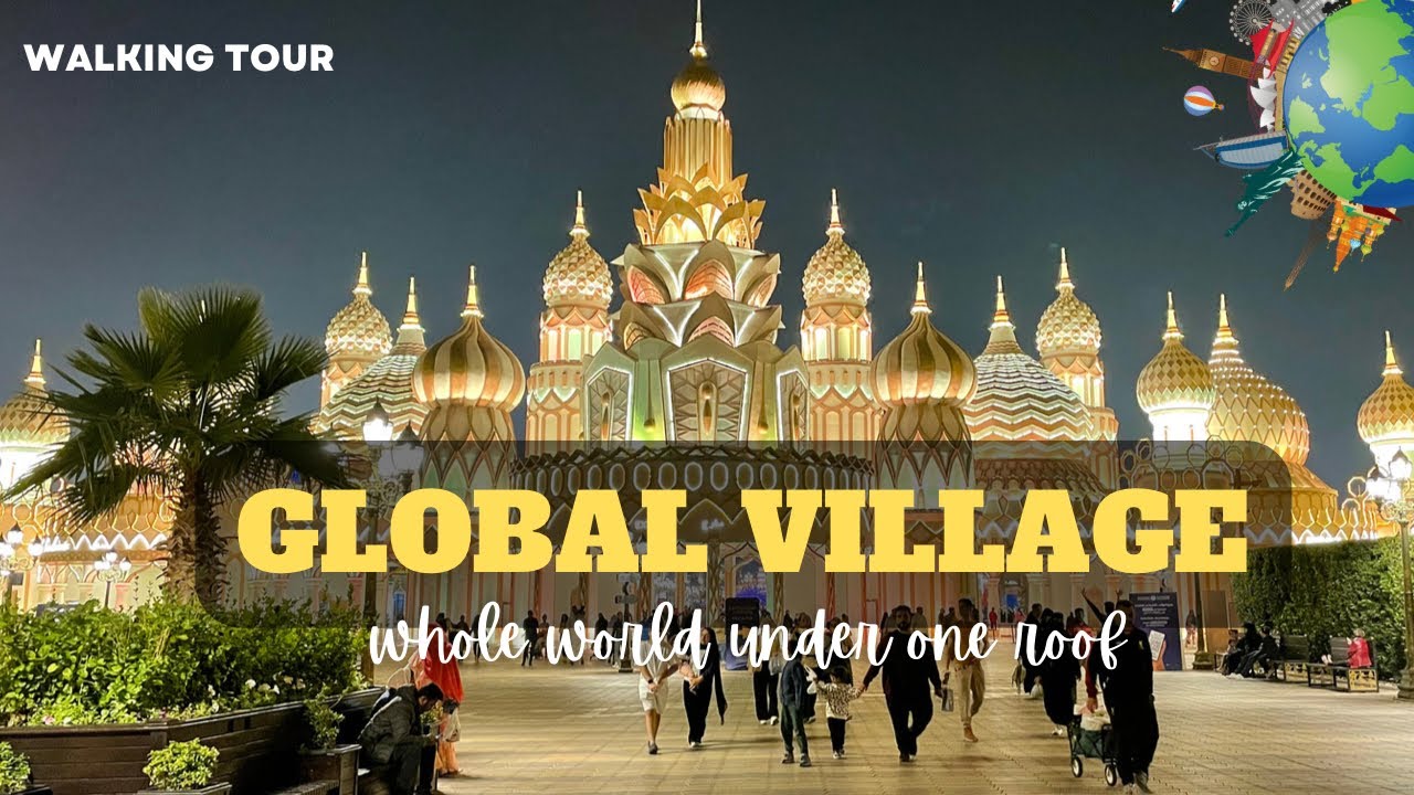 Global Village Dubai festival Whole World under one roof YouTube