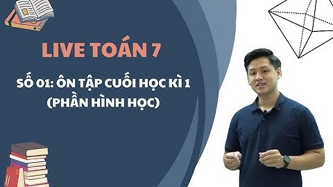 LIVE 1 | Toán lớp 7: Ôn tập cuối học kì 1 (Phần hình học) - Thầy Lê Ngọc Diên