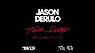 Jason Derulo, Dj Katch, Sky Blu - Talk Dirty (Dirty Horn Remix)