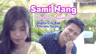 Sami Nang (Rooftop Asami) - Diphu City Rap Christin Teron