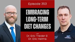 Ep 353 - How To Actually Embrace Long-Term Dietary Changes