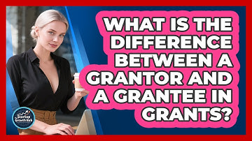 What Is The Difference Between A Grantor And A Grantee In Grants? - The Startup Growth Hub