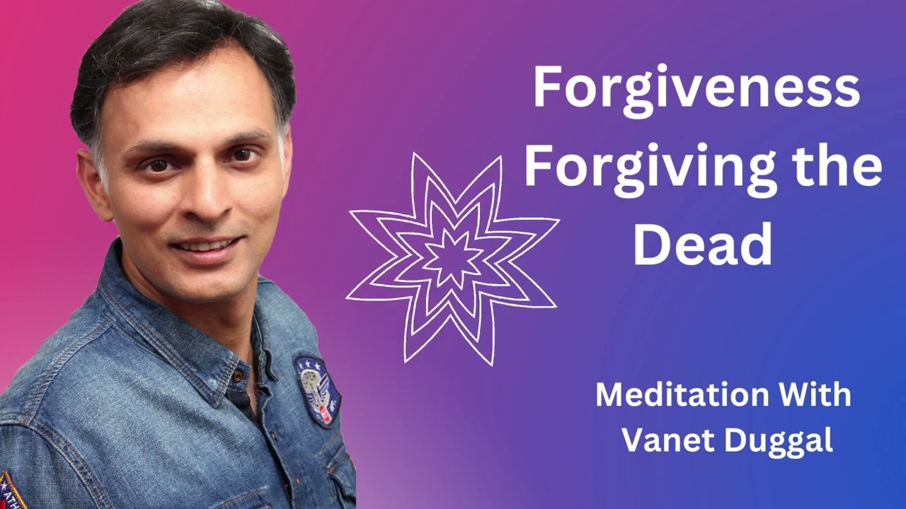 Forgiveness Forgiving the Dead - Forgiveness - Guided Meditation