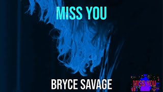 Video thumbnail of "Bryce Savage - Miss You"