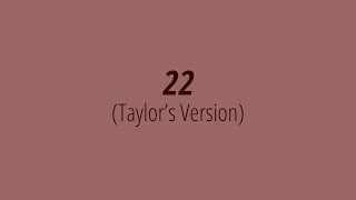 [LYRICS] 22 (Taylor's Version) -  Taylor Swift