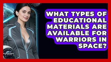 What Types of Educational Materials Are Available for Warriors in Space? - Warriors In Space