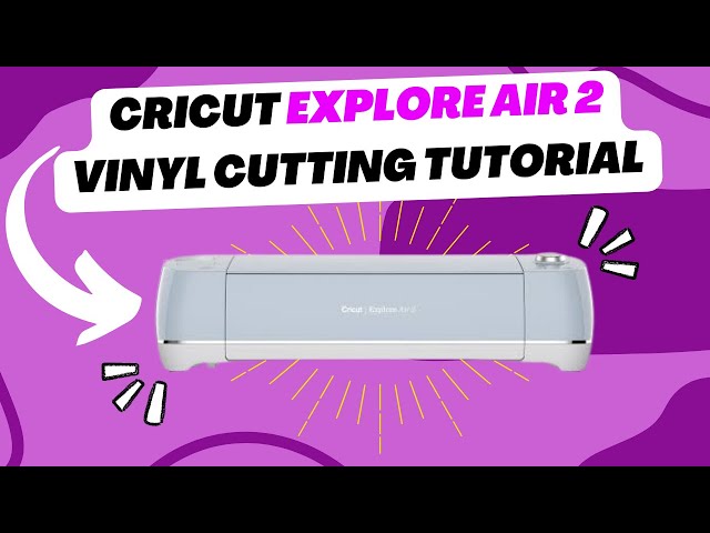 How To Use Cricut Explore Air 2: Tutorials, Tips and Tricks (2021