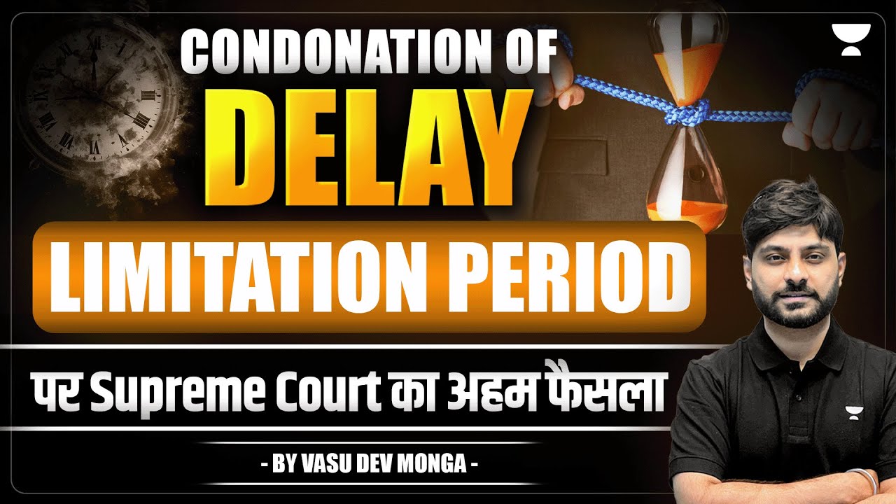Condonation of Delay: Supreme Court's Landmark Judgment | Vasu Dev Monga