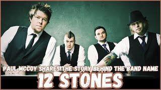 Paul Mccoy Shares The Story Behind The Band Name 12 Stones