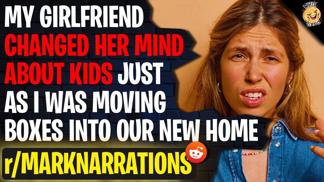 My Girlfriend Changed Her Mind About Kids...Whilst I Was Carrying Boxes Into Our New Home | Reddit