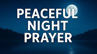Night Prayer for Peace and Rest | Evening Meditation and Scripture Reflection