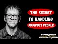 The Secret To Handling Difficult People Without Losing Your Cool || Robert Greene Best Speech