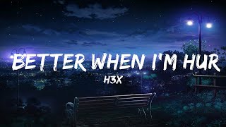 H3x - Better When I'm Hurting (Lyrics)  | 30 Mins Vibes Music