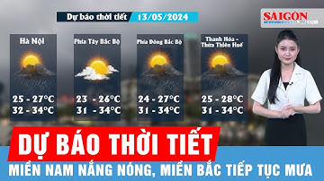 Dự báo thời tiết 13-5: Miền Bắc vẫn có mưa vào chiều tối và đêm; miền Nam nắng nóng vào ban ngày
