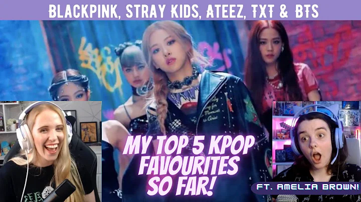 My Top 5 KPOP Favourites So Far! Ft. Amelia Brown!...