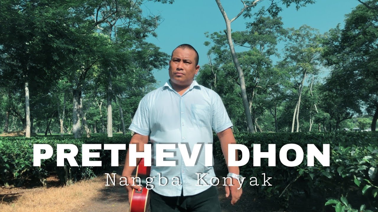 PRETHEVI DHON || Nangba konyak                                      