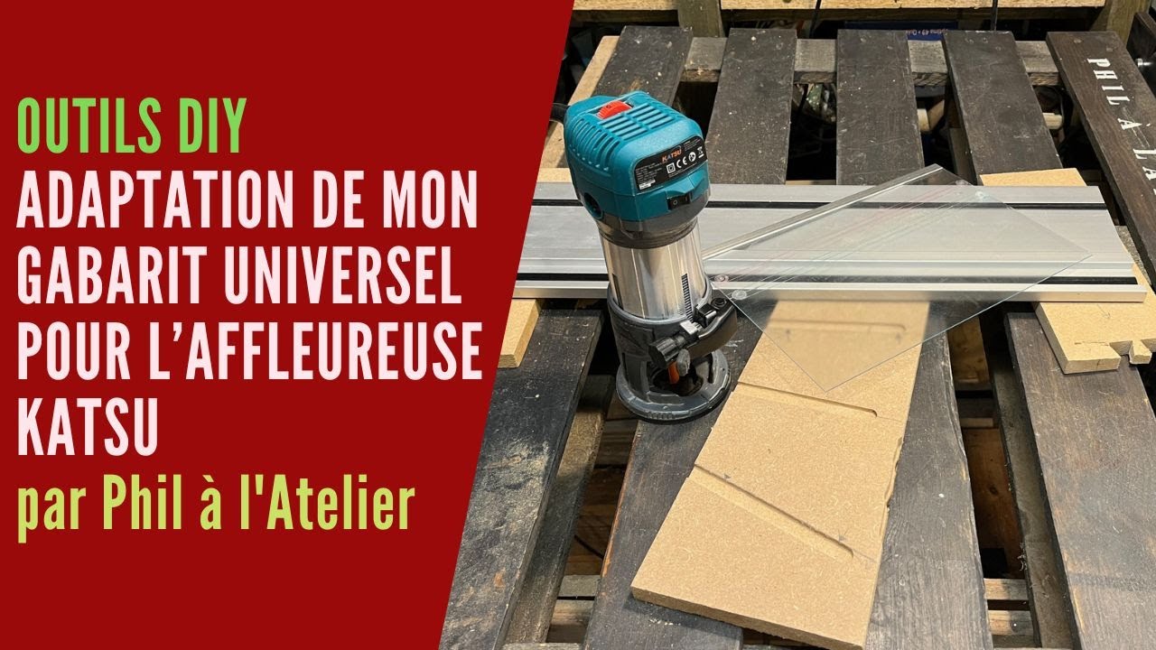 Adaptation de mon gabarit universel pour l'affleureuse Katsu