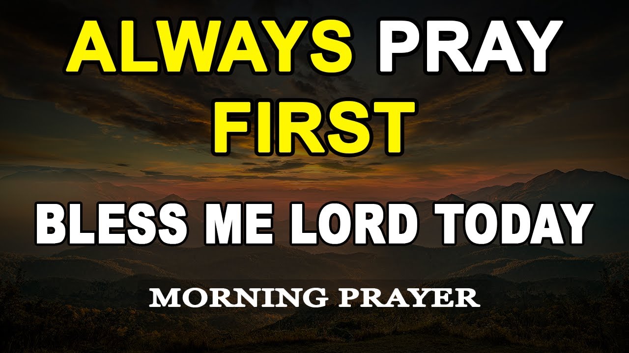 ALWAYS PRAY FIRST BEFORE YOU START YOUR DAY | A Blessed Morning Prayer ...