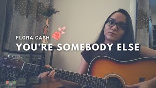 You're Somebody Else | Flora Cash | Guitar Cover