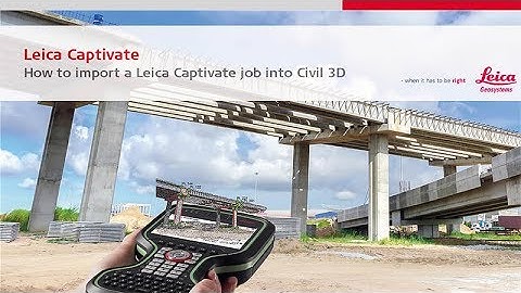 How to import a Leica Captivate job into AutoCAD Civil 3D