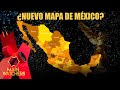 México TENDRÁ 3 NUEVOS ESTADOS?