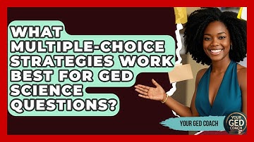 What Multiple-Choice Strategies Work Best for GED Science Questions? | Your GED Coach