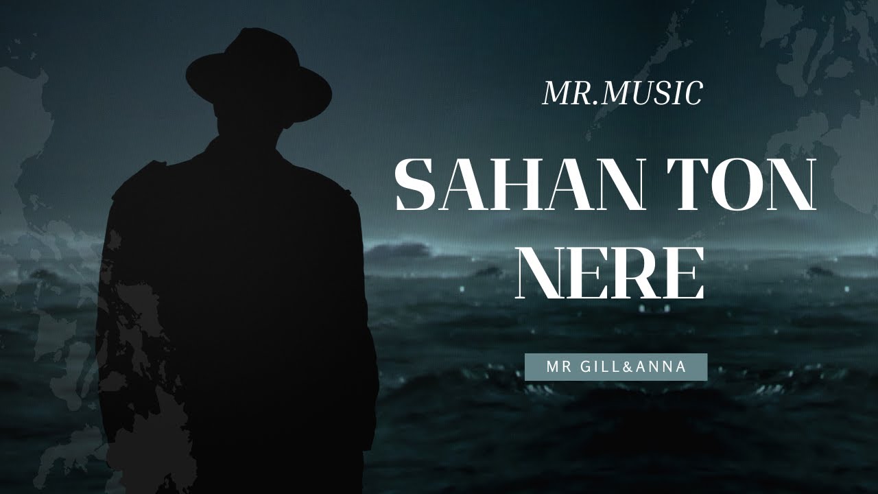 SAHAN TON NERE | MR GILL&ANNA | OFFICIAL MUSIC | PRESENTS BY MR.MUSIC