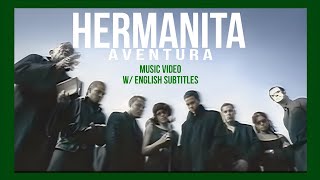 Video thumbnail of "Aventura - Hermanita (Video)(English subtitles)"