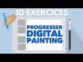 Digital painting 10 exercices dbuter et progresser