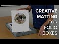 Creative Matting For Folio Boxes