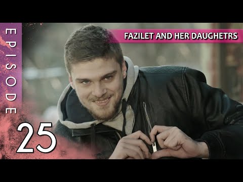 Fazilet and Her Daughters - Episode 25 (Long Episode) | Fazilet Hanim ve Kizlari