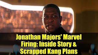 Jonathan Majors' Marvel Firing: Inside Story & Scrapped Kang Plans | MCU Phase 6 Update