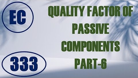 ElexCkts | Lecture-333 | Quality Factor of Passive Components Part-6