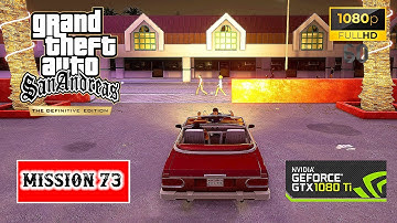 GTA SAN ANDREAS DEFINITIVE EDITION PC Gameplay Walkthrough MISSION 73 [GTX1080TI] - No Commentary