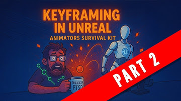 Keyframing in Unreal 101 | Maya Animators Survival Kit | PART 2