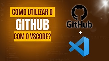 Como Utilizar o GitHub com o VSCode?