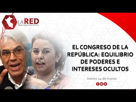 El Congreso de la República: Equilibrio de poderes e intereses ocultos | La RED