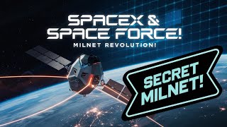 SpaceX & Space Force: Inside MILNET, The Secret Military