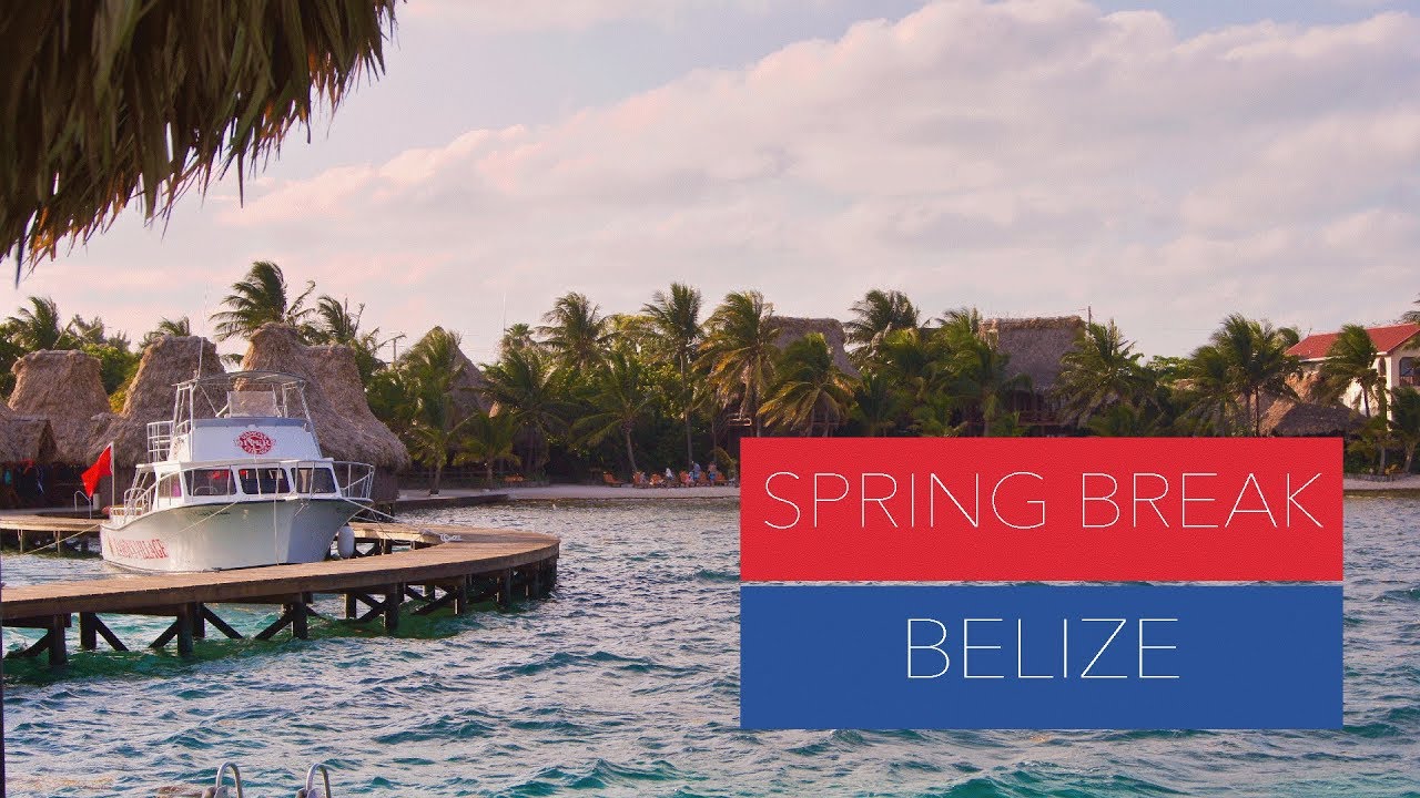 SPRING BREAK IN BELIZE! - YouTube