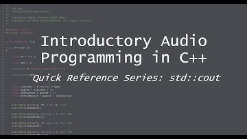 Introductory Audio Programming in C++ Quick Reference Series: std::cout