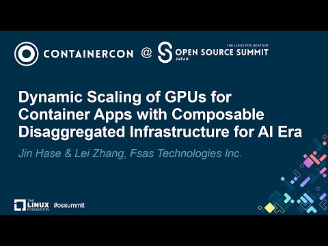Dynamic Scaling of GPUs for Container Apps with Composable Disaggregated... - Jin Hase & Lei Zhang Episode cover